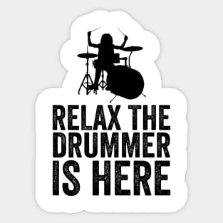 Relax The Drummer Is Here Funny Drummer Sticker